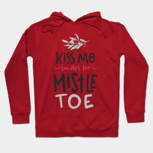 Kiss Me Under The Mistletoe Hoodie